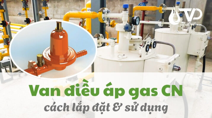 Van Điều Áp Gas Công Nghiệp: Cách Chọn, Lắp Đặt và Sử Dụng Đúng Kỹ Thuật 4 Cách Chọn, Lắp Đặt và Sử Dụng Đúng Kỹ Thuật Van Điều Áp Gas Công Nghiệp
