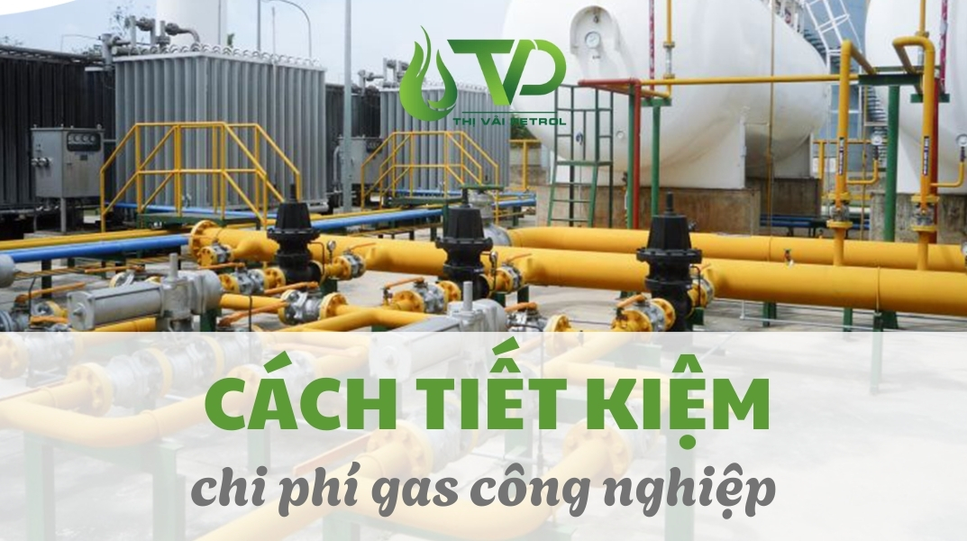 Cách Tiết Kiệm Chi Phí Gas Công Nghiệp