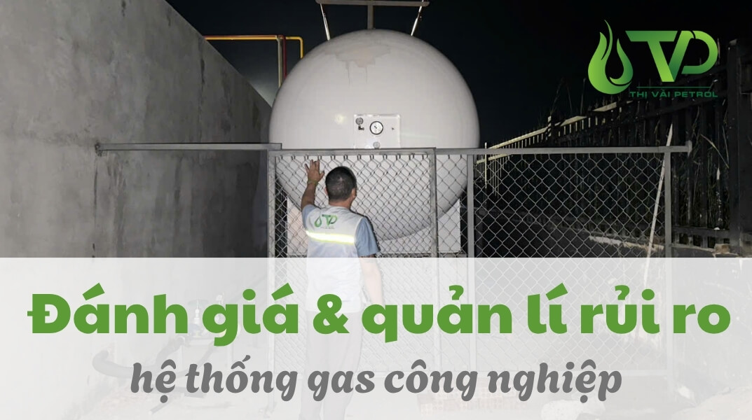 Đánh Giá Và Quản Lý Rủi Ro Hệ Thống Gas Công Nghiệp 1 Đánh Giá Và Quản Lý Rủi Ro Hệ Thống Gas Công Nghiệp