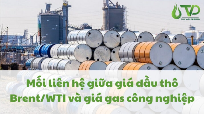 Mối liên hệ giữa giá dầu thô Brent/WTI và giá gas công nghiệp: Cẩm nang cơ bản cho người mua hàng B2B