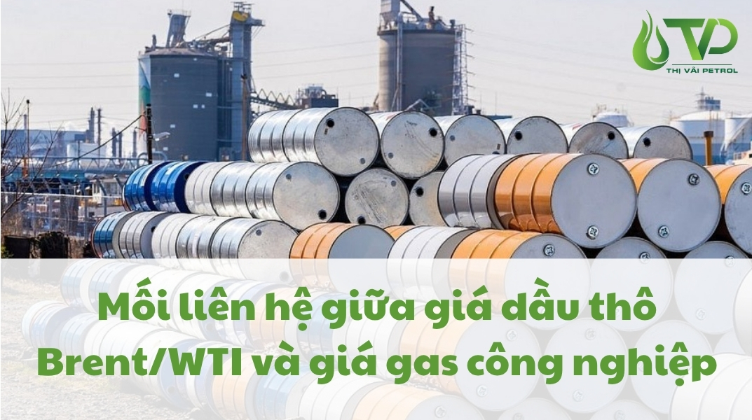Mối liên hệ giữa giá dầu thô Brent/WTI và giá gas công nghiệp: Cẩm nang cơ bản cho người mua hàng B2B