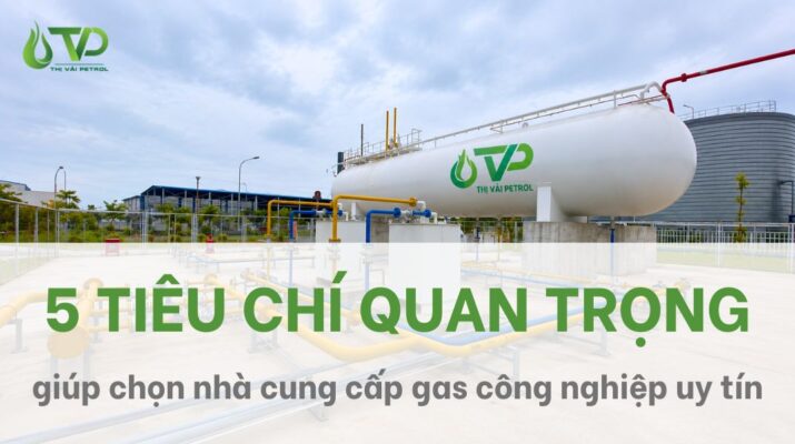 5 tiêu chí giúp chọn nhà cung cấp gas công nghiệp uy tín