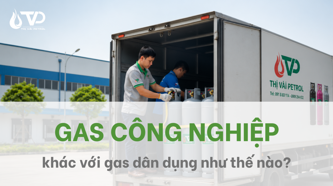 Gas công nghiệp khác gì so với gas dân dụng