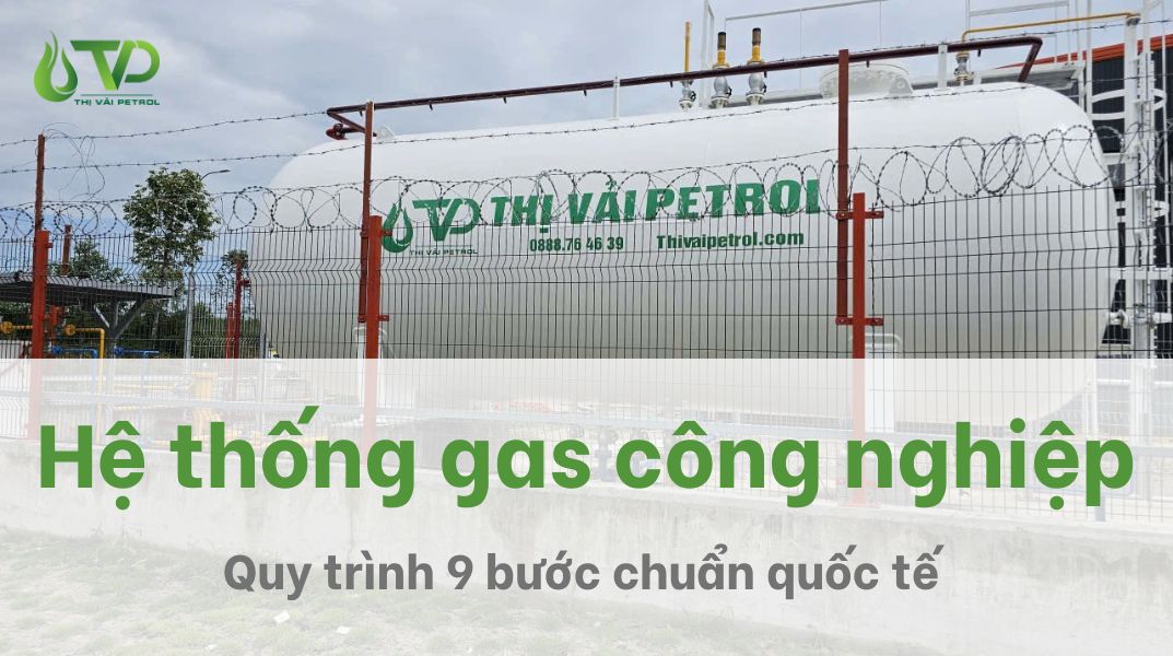Hệ thống gas công nghiệp là gì? Quy trình 9 bước chuẩn quốc tế 1 Quy trình gas công nghiệp chuẩn quốc tế