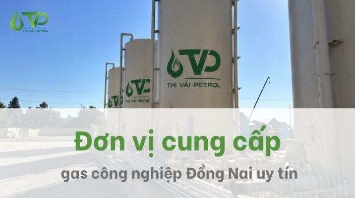 Đơn vị cung cấp gas công nghiệp Đồng Nai uy tín