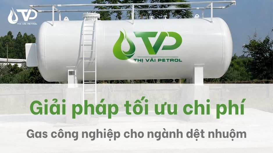 Gas công nghiệp cho ngành dệt nhuộm: Giải pháp tối ưu chi phí 1 Gas công nghiệp cho nghành dệt nhuộm