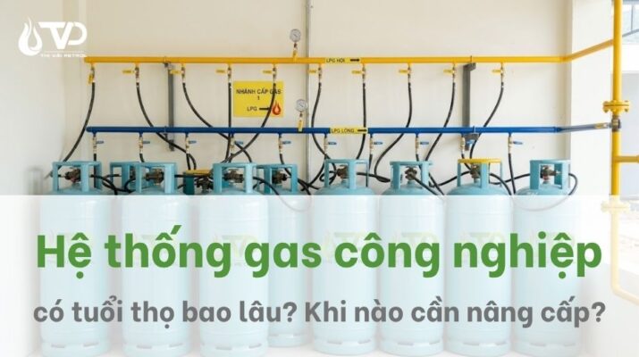Hệ thông gas công nghiệp khi nào cần nâng cấp